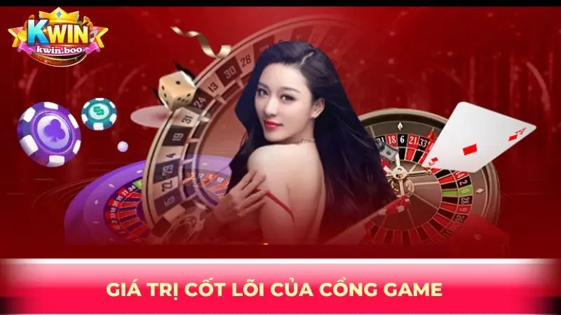 Giá trị cốt lõi của cổng game
