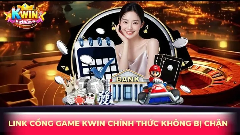 Link cổng game kwin chính thức không bị chặn